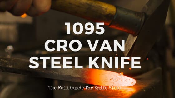 Is 1095 Cro Van Steel Good For Knives Complete Steel Guide Knife User