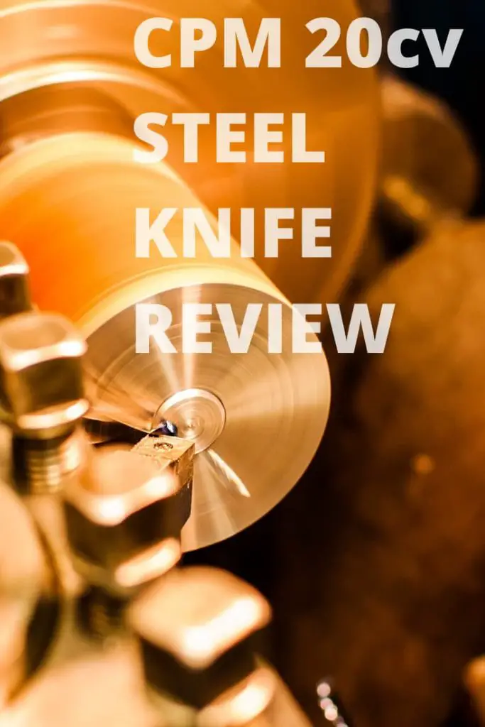 CPM 20CV Steel review