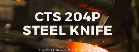 What is CTS 204p steel? Is it good for knives?
