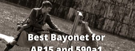 Best Bayonet For AR15 and Mossberg 590a1