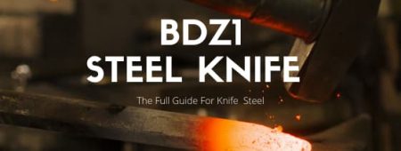 What is BDZ1 steel? – BDZ-1 steel review